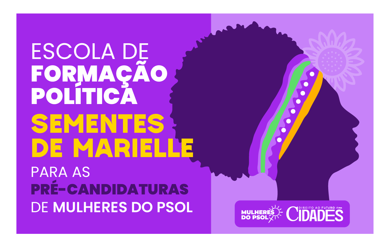 Sementes de Marielle: formação política fortaleceu as candidaturas feministas do PSOL para as eleições municipais 